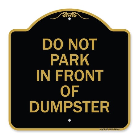 Signmission Do Not Park in Front of Dumpster, Black & Gold Aluminum Architectural Sign, 18" x 18", BG-1818-24144 A-DES-BG-1818-24144